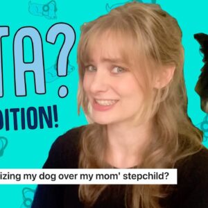 AITA for Prioritising My Dog Over My Mom's Stepchild?